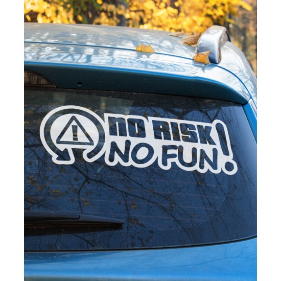 No Risk No Fun!